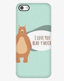 "i Love You Bear-y Much - Mobile Phone, HD Png Download, Free Download