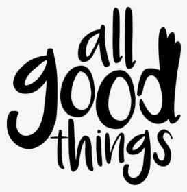 All Good Things - Calligraphy, HD Png Download, Free Download