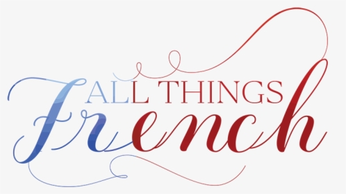 All Things French, HD Png Download, Free Download