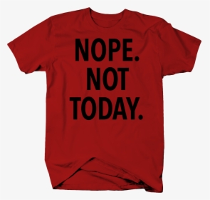 Nope Not Today Color T Shirt Thumbnail - Active Shirt, HD Png Download, Free Download