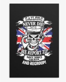 Sailors Never Die We Report To Davy Jones Locker And - Sailors Never Die We Just Report To Davy Jones Locker, HD Png Download, Free Download