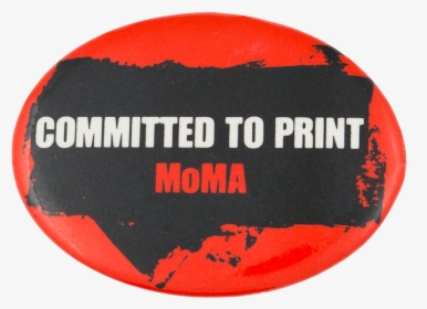 Moma Committed To Print Art Button Museum - Label, HD Png Download, Free Download