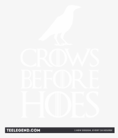 Crows Before Hoes Inspired By Game Of Thrones Nights - Poster, HD Png Download, Free Download