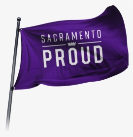 “sacramento Proud” Flag - Sacramento Kings Proud, HD Png Download, Free Download