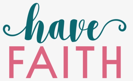 Have Faith Svg Cut File - Graphic Design, HD Png Download, Free Download
