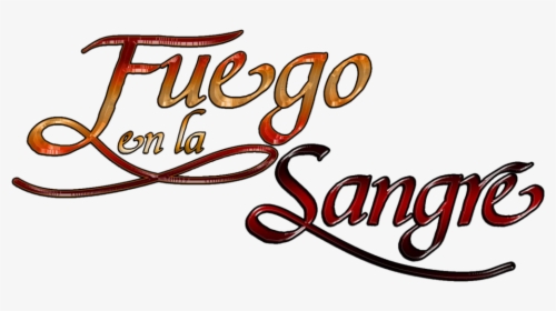 Fonte Fuego En La Sangre - Fuego En La Sangre Logo, HD Png Download, Free Download