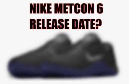When Will The Nike Metcon 6 Come Out I Don"t Know - Construplan, HD Png Download, Free Download