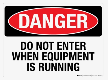 Do Not Enter When Equipment Is Running - Danger Chemical Storage Area Sign, HD Png Download, Free Download