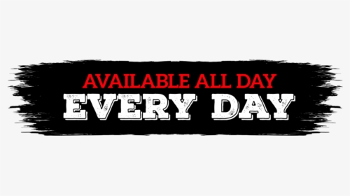 Available All Day Every Day - Poster, HD Png Download, Free Download