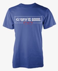 Scary Is Good - Active Shirt, HD Png Download, Free Download