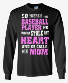 So There"s This Baseball Player He Kinda Stole My Heart - Shirt, HD Png Download, Free Download