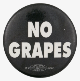 No Grapes Black Cause Button Museum - Grapes, HD Png Download, Free Download