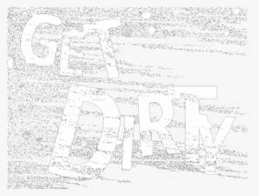 Get Dirty Example Dirty Text - Get Dirty, HD Png Download, Free Download