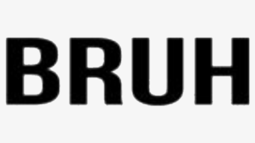 #bruh #words #sayings #quotes - Bruh, HD Png Download, Free Download