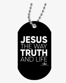 Transparent Dog Tag Png - Jesus The Way The Truth And The Life Transparent, Png Download, Free Download