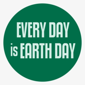 Every Day Is Earth Day Button, HD Png Download, Free Download