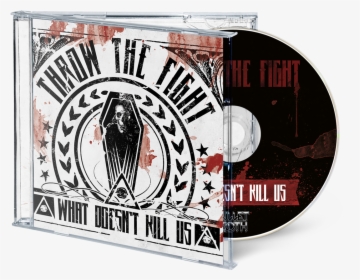 Image Of What Doesn"t Kill Us - Throw The Fight What Doesn T Kill Us, HD Png Download, Free Download