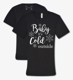 Lightheart Baby It"s Cold Outside - Ve Got Your Back Shirt, HD Png Download, Free Download