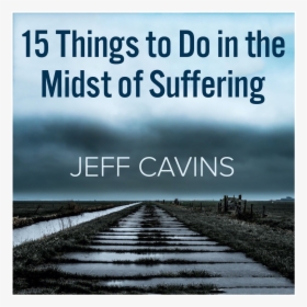 15 Things To Do In The Midst Of Suffering By Jeff Cavins - Poster, HD Png Download, Free Download