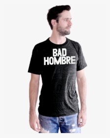 Bad Hombre / Mens - Active Shirt, HD Png Download, Free Download