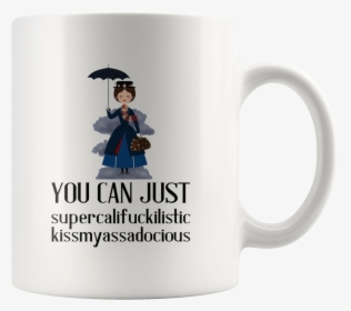 You Can Just Mary Poppins White Mug - You Can Just Supercali Mug, HD Png Download, Free Download