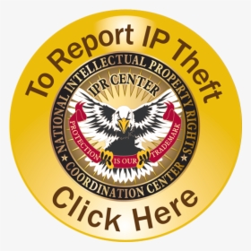 To Report Ip Theft, Click Here - National Intellectual Property Rights Coordination, HD Png Download, Free Download