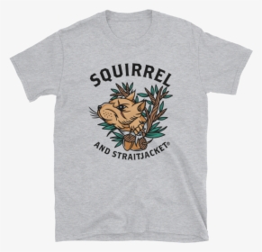 Image Of Squirrel & Straitjacket, Natural Habitat - Corner Taken Quickly T Shirt, HD Png Download, Free Download