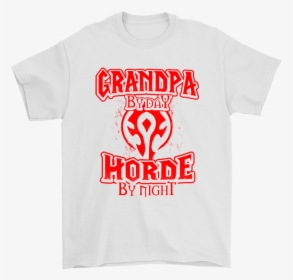 Grandpa By Day Horde By Night World Of Warcraft Shirts - Active Shirt, HD Png Download, Free Download