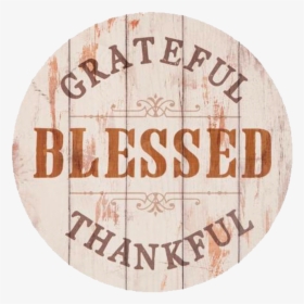 Grateful, Blessed, Thankful - Label, HD Png Download, Free Download