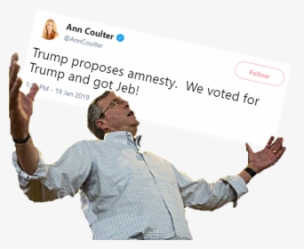 Ann Coulter @anncoulter Follow Trump Proposes Amnesty - Jeb Meme, HD Png Download, Free Download