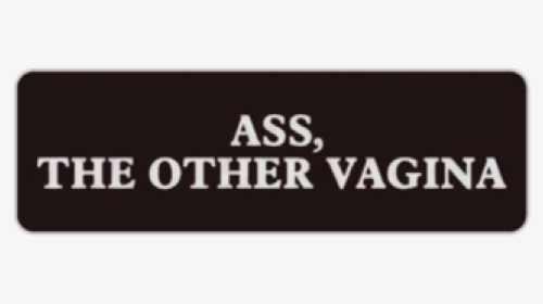 Ass, The Other Vagina Pin - Label, HD Png Download, Free Download