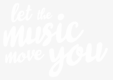 Let The Music Move You - Music Makes You Move, HD Png Download, Free Download