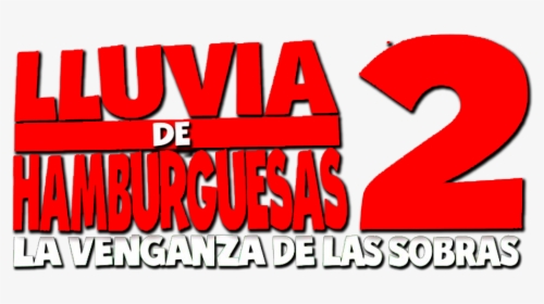 Revenge Of The Leftovers Cloudy With A Chance Of Meatballs - Lluvia De Hamburguesas 2 Logo, HD Png Download, Free Download