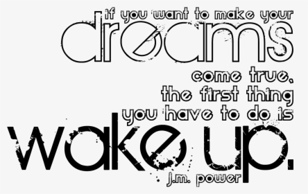 Dream Quotes Png - If You Want To Make Your Dreams Come True Wake Up, Transparent Png, Free Download
