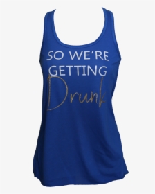 So Were Getting Drunk On Blue, HD Png Download, Free Download