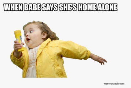 When Babe Says She"s Home Alone - Avoid Memes, HD Png Download, Free Download