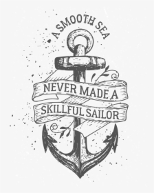 Smooth Sea Never Made A Skilled Sailor Black And White, HD Png Download, Free Download