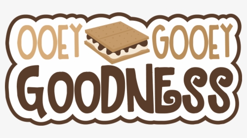 Goodness - Clipart - Ooey Gooey Goodness Smores, HD Png Download, Free Download