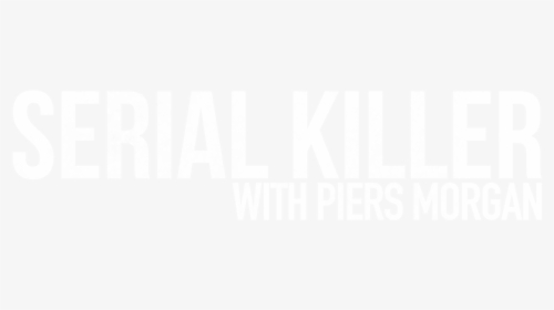 Serial Killer With Piers Morgan - Poster, HD Png Download, Free Download