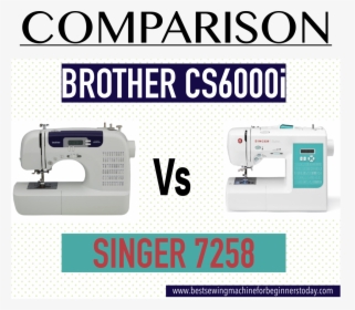 Brother Cs6000i Vs Singer 7258 Comparison - Singer Or Brother, HD Png Download, Free Download