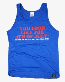 You Look Like The 4th Tank - You Look Like The 4th Of July Shirt, HD Png Download, Free Download