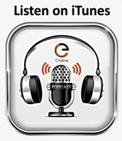 The Cridine Podcast Is Available On Itunes - Don T Listen To Loud Music, HD Png Download, Free Download
