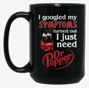 I Googled My Symptoms Turns Out I Just Need Dr Pepper - Real Women Love Football Smart Women Love, HD Png Download, Free Download