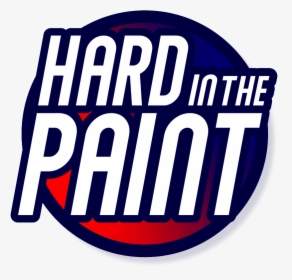 Hard In The Paint - Emblem, HD Png Download, Free Download