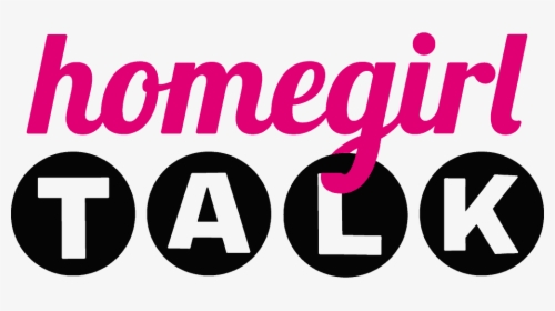Homegirl Talk - Sign, HD Png Download, Free Download