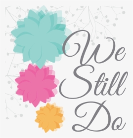“we Still Do” Farewell Celebration For The Rachel D - Cursive Tattoo Lettering Font, HD Png Download, Free Download
