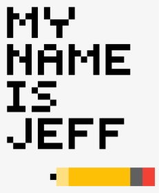 My Name Is Jeff - My Name Is Jeff Background, HD Png Download, Free Download