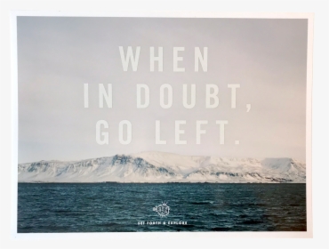When In Doubt, Go Left Poster, HD Png Download, Free Download