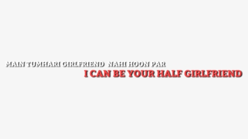 Half Girlfriend Text Png, Transparent Png, Free Download