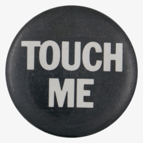 Touch Me Social Lubricators Button Museum - Circle, HD Png Download, Free Download